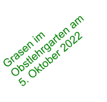 Grasen im Obstlehrgarten am 5. Oktober 2022